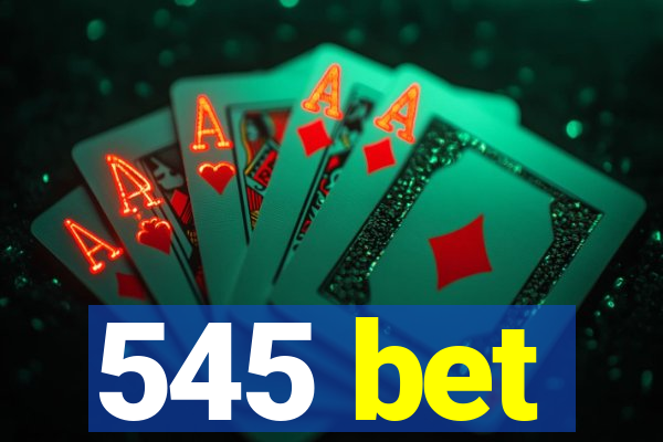 545 bet